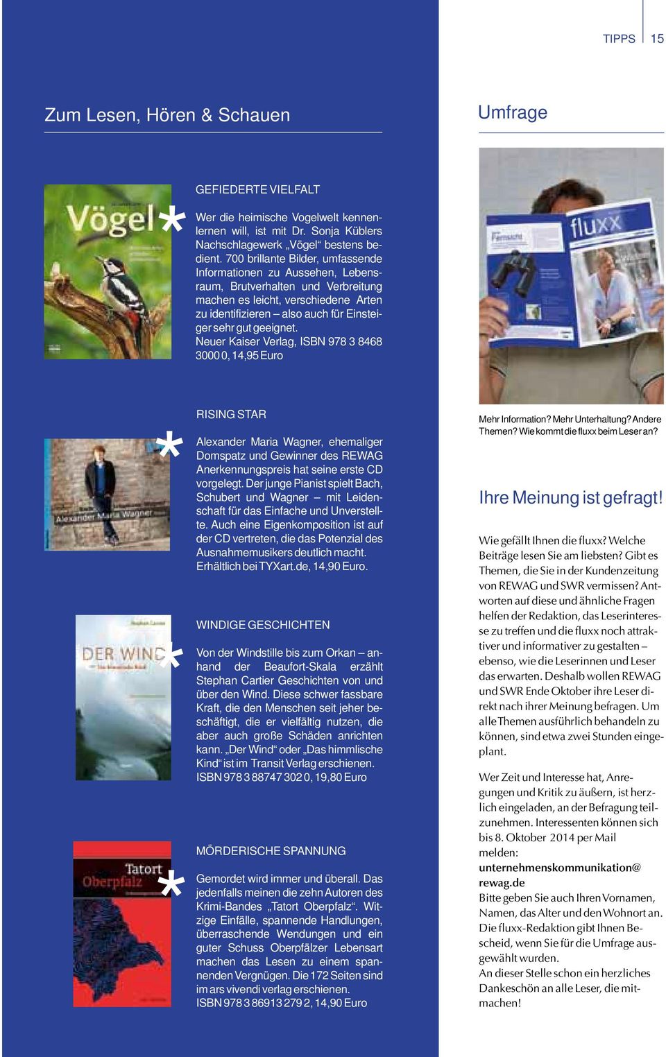 Neuer Kaiser Verlag, ISBN 978 3 8468 3000 0, 14,95 Euro * * * Rising Star Alexander Maria Wagner, ehemaliger Domspatz und Gewinner des REWAG Anerkennungspreis hat seine erste CD vorgelegt.