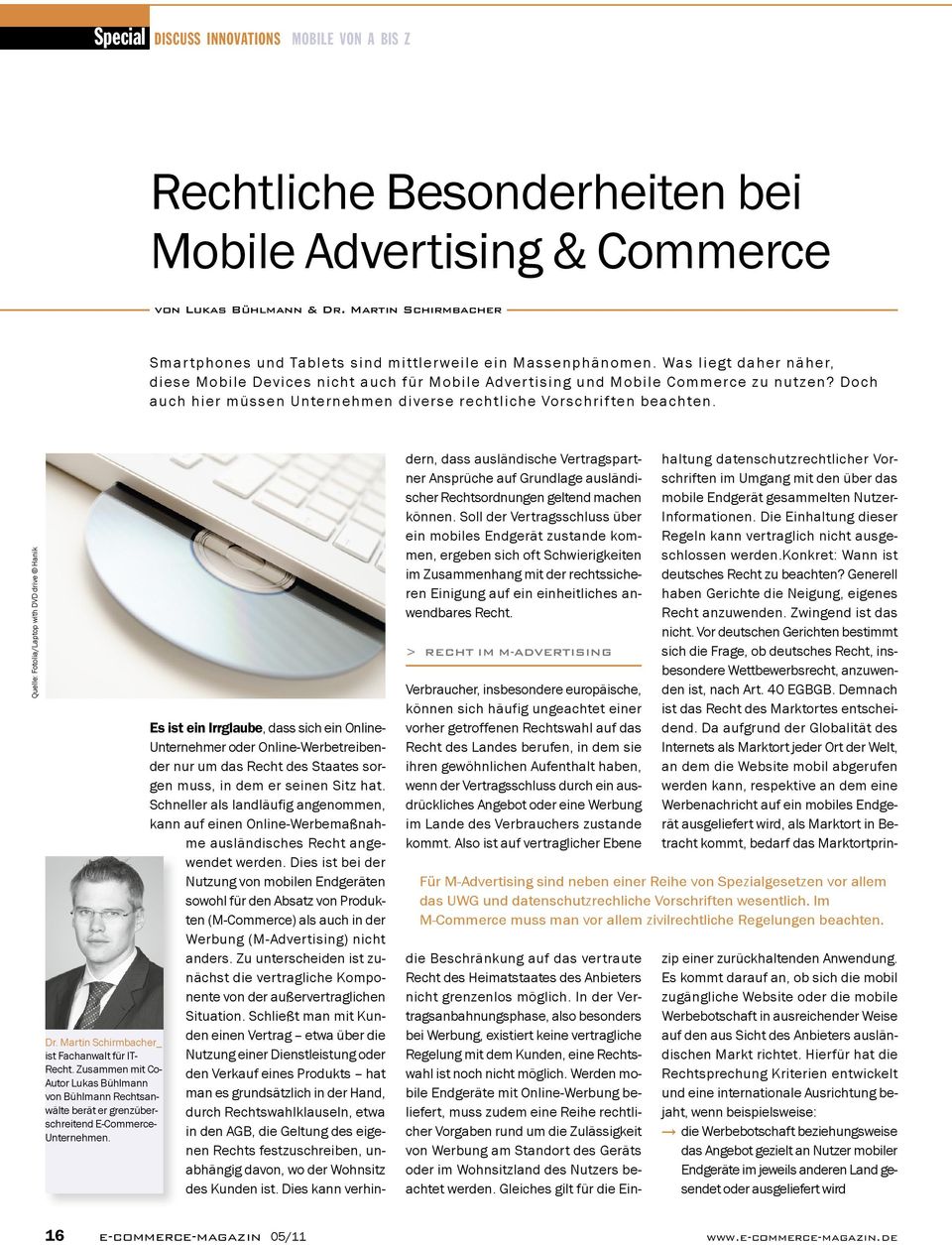 Doch auch hier müssen Unternehmen diverse rechtliche Vorschriften beachten. Quelle: Fotolia/Laptop with DVD drive Hanik Dr. Martin Schirmbacher_ ist Fachanwalt für IT- Recht.