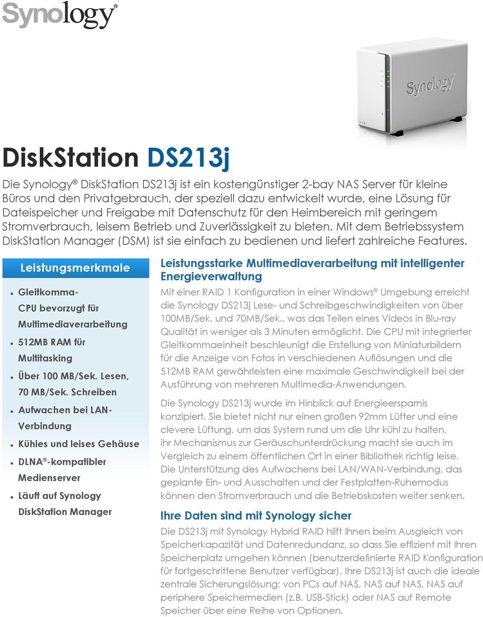 Mit dem Betriebssystem DiskStation Manager (DSM) ist sie einfach zu bedienen und liefert zahlreiche Features.