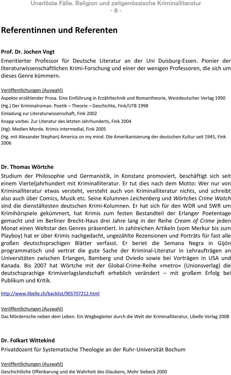 Eine Einführung in Erzähltechnik und Romantheorie, Westdeutscher Verlag 1990 (Hg.) Der Kriminalroman.