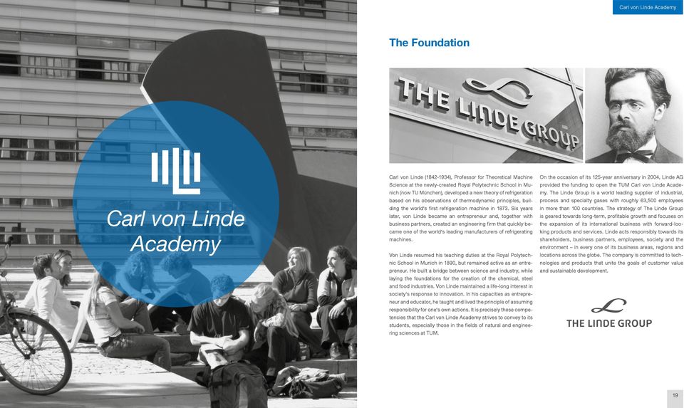 The Linde Group is a world leading supplier of industrial, based on his observations of thermodynamic principles, buil- process and specialty gases with roughly 63,500 employees ding the world s
