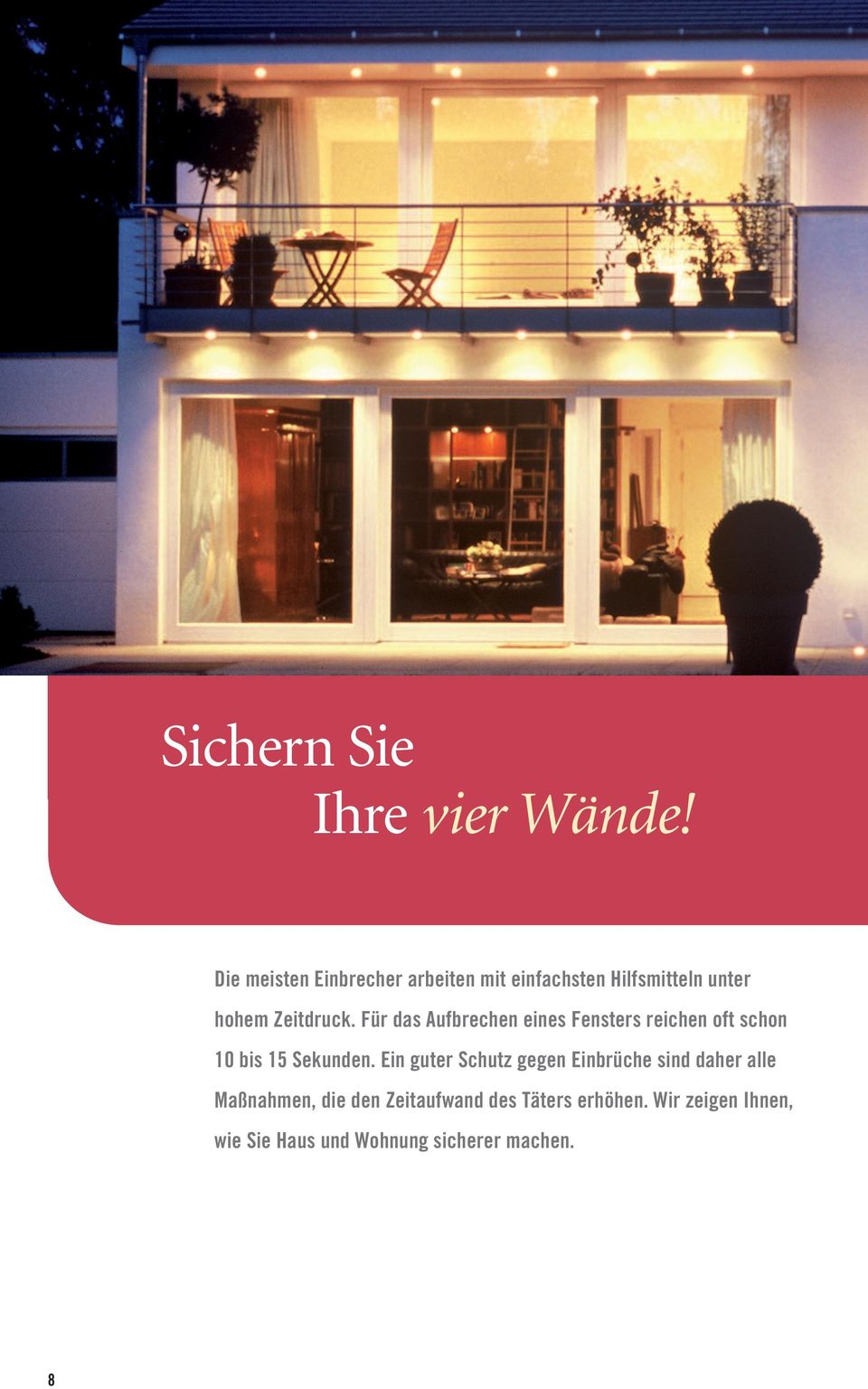 Für das Aufbrechen eines Fensters reichen oft schon 10 bis 15 Sekunden.