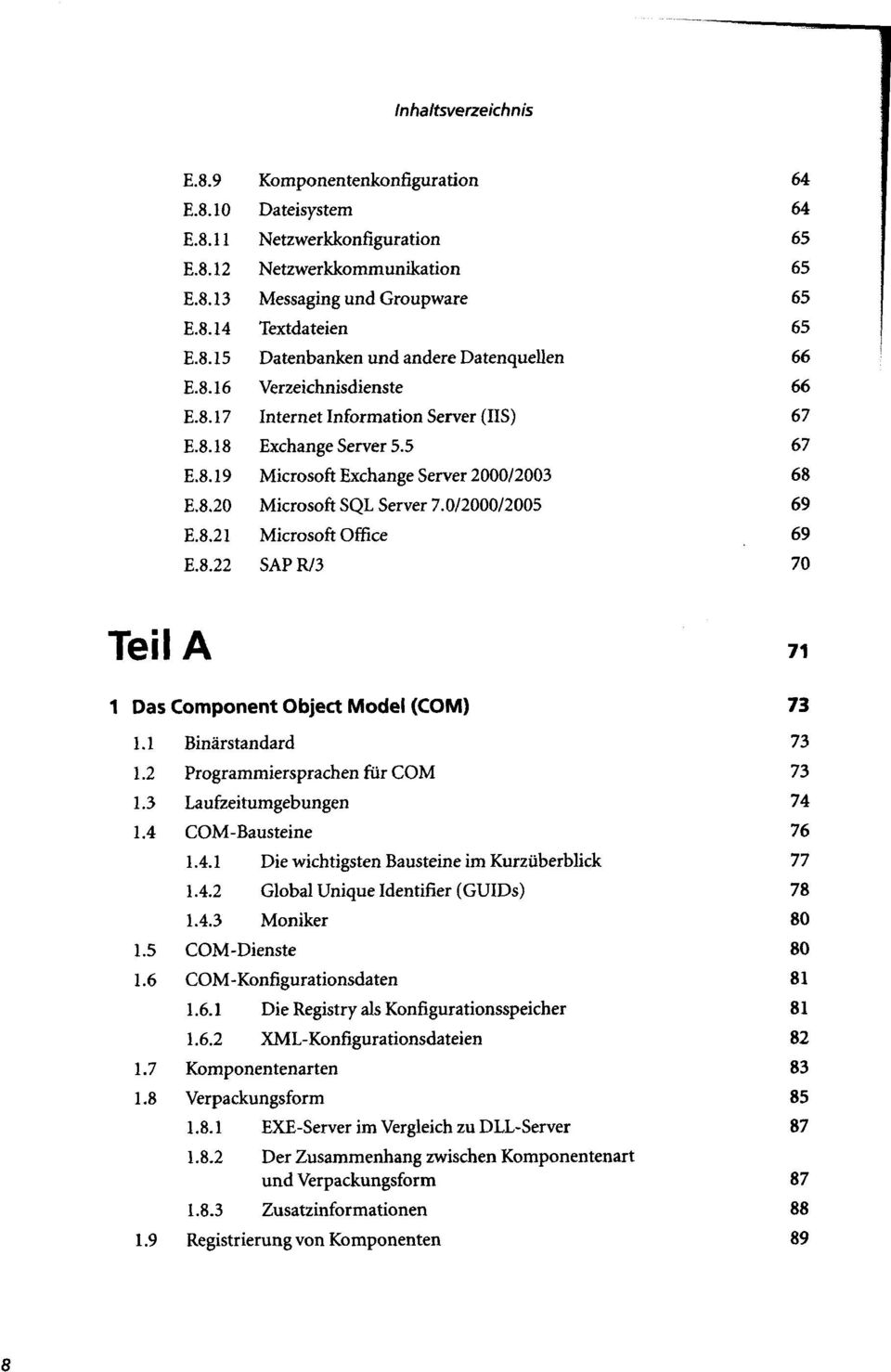 0/2000/2005 Microsoft Office SAP R/3 64 64 65 65 65 65 66 66 67 67 68 69 69 70 Teil A 71 1 Das Component Object Model (COM) 73 1.1 Binärstandard 73 1.2 Programmiersprachen für COM 73 1.