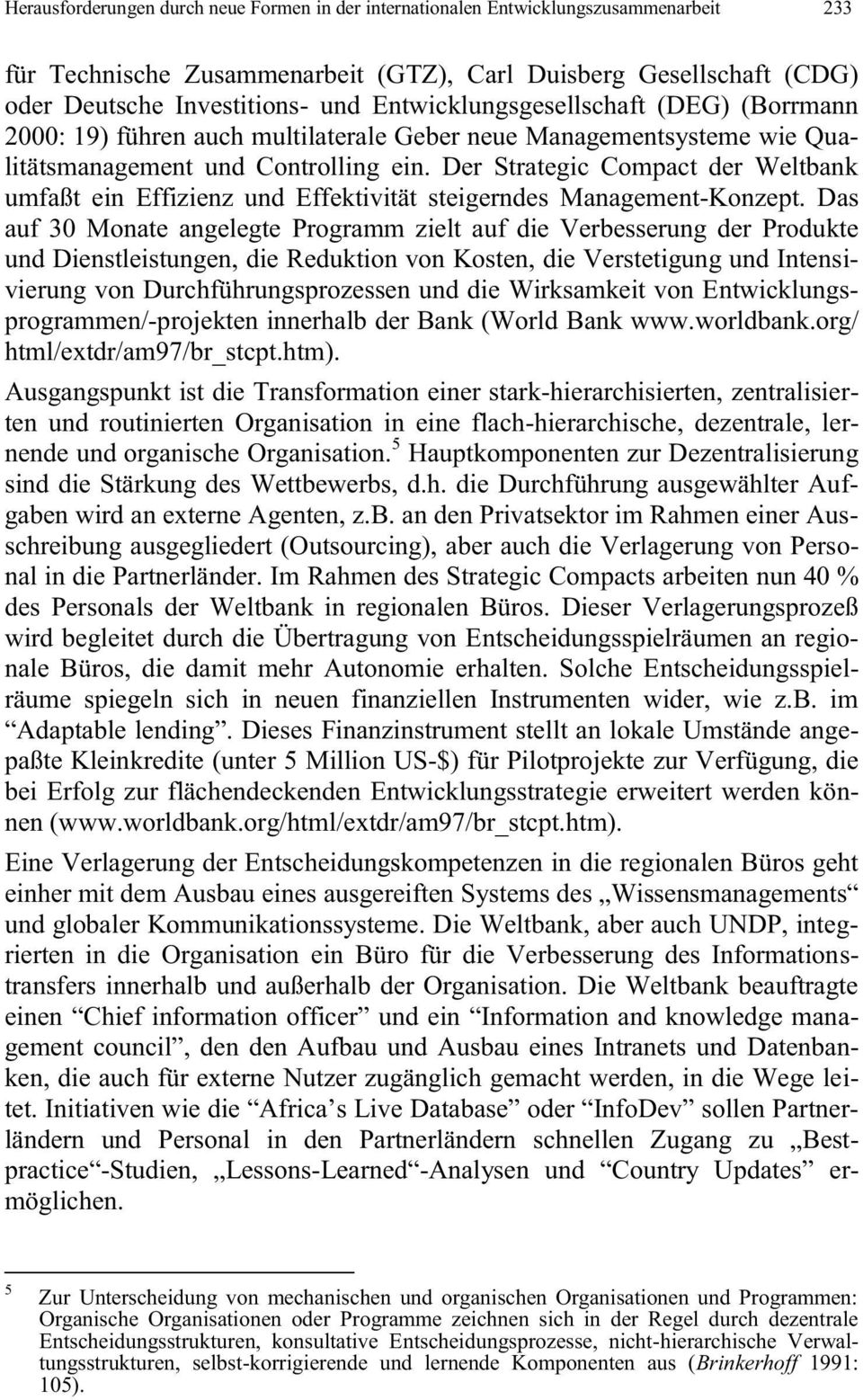 Der Strategic Compact der Weltbank umfaßt ein Effizienz und Effektivität steigerndes Management-Konzept.