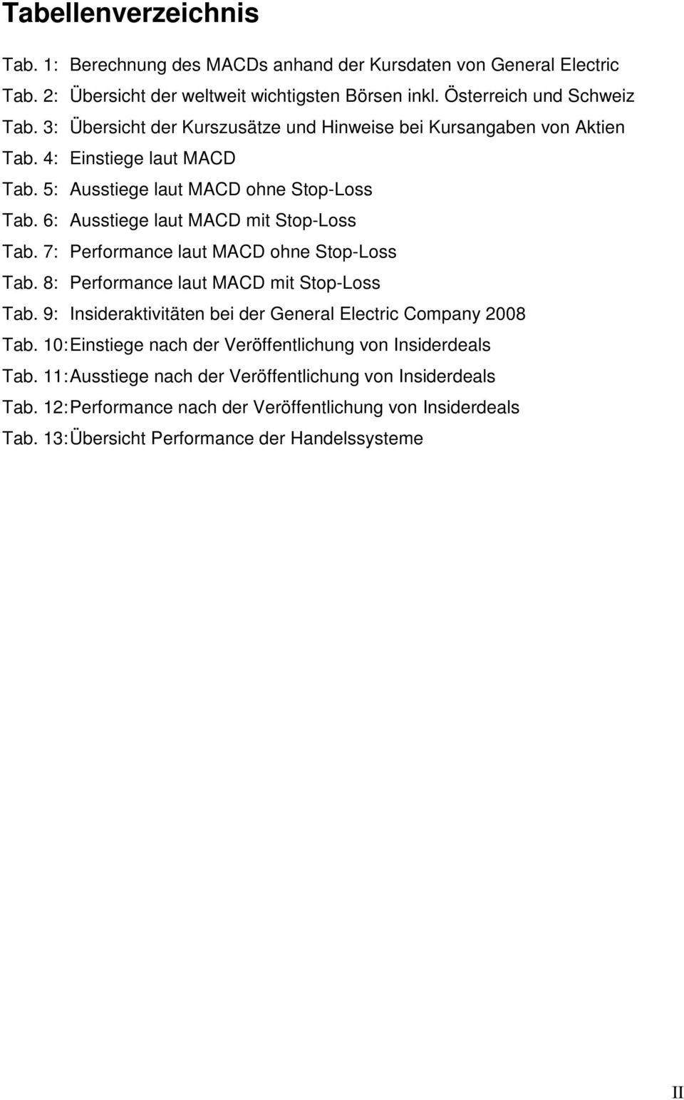 7: Performance laut MACD ohne Stop-Loss Tab. 8: Performance laut MACD mit Stop-Loss Tab. 9: Insideraktivitäten bei der General Electric Company 2008 Tab.