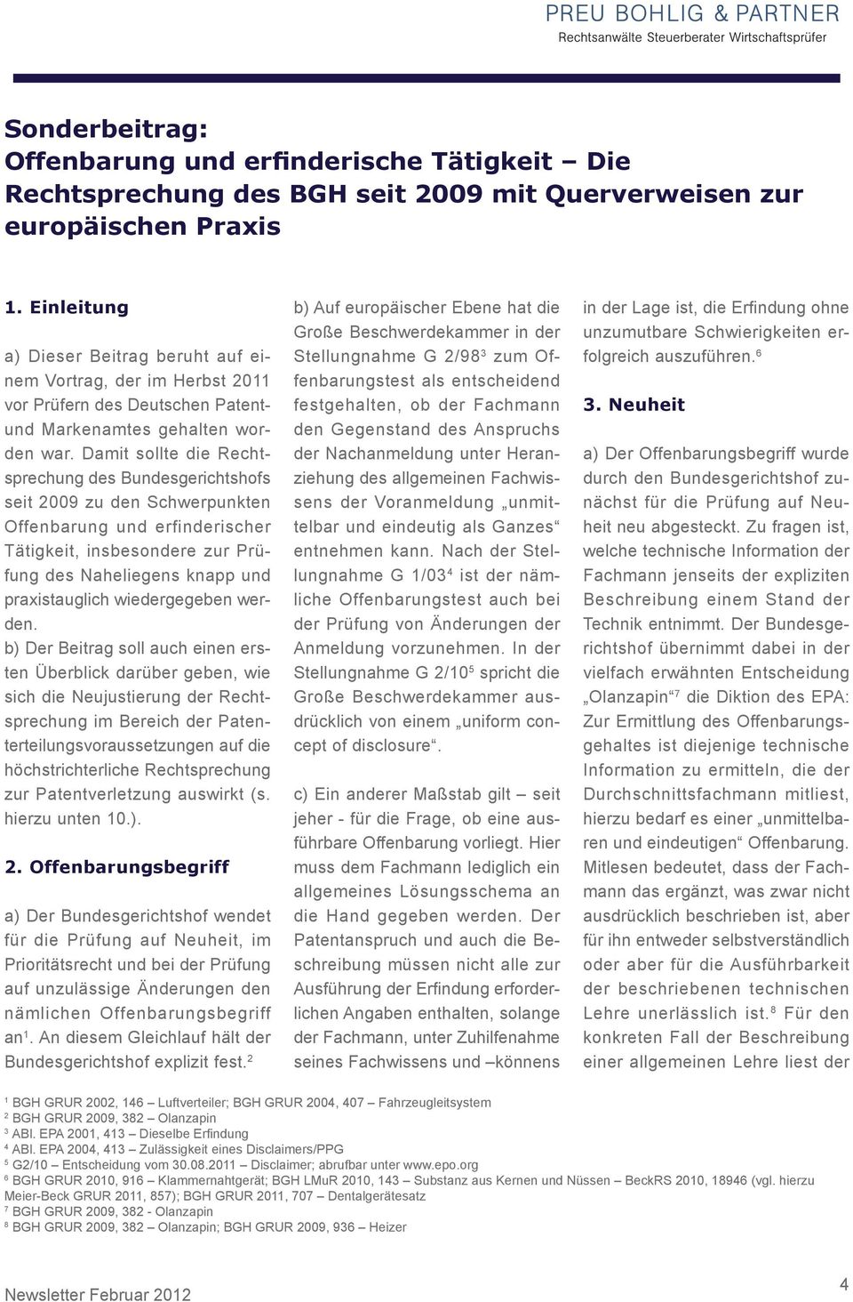 Damit sollte die Rechtsprechung des Bundesgerichtshofs seit 2009 zu den Schwerpunkten Offenbarung und erfinderischer Tätigkeit, insbesondere zur Prüfung des Naheliegens knapp und praxistauglich