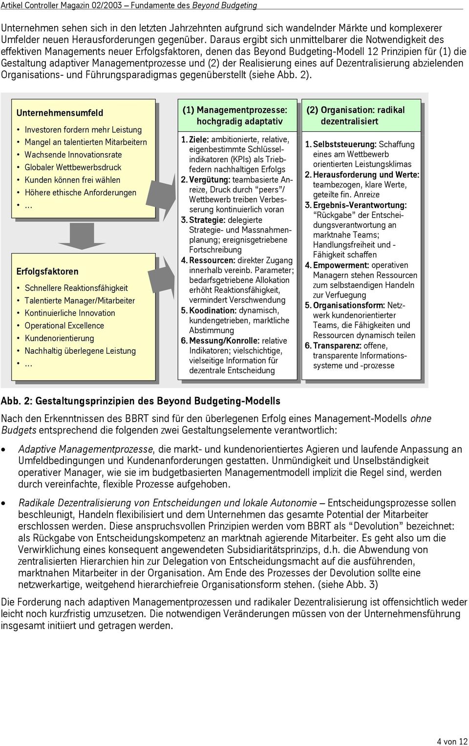 Managementprozesse (2) der Realisierung eines auf Dezentralisierung abzielenden Organisations- Führungsparadigmas gegenüberstellt (siehe Abb. 2).