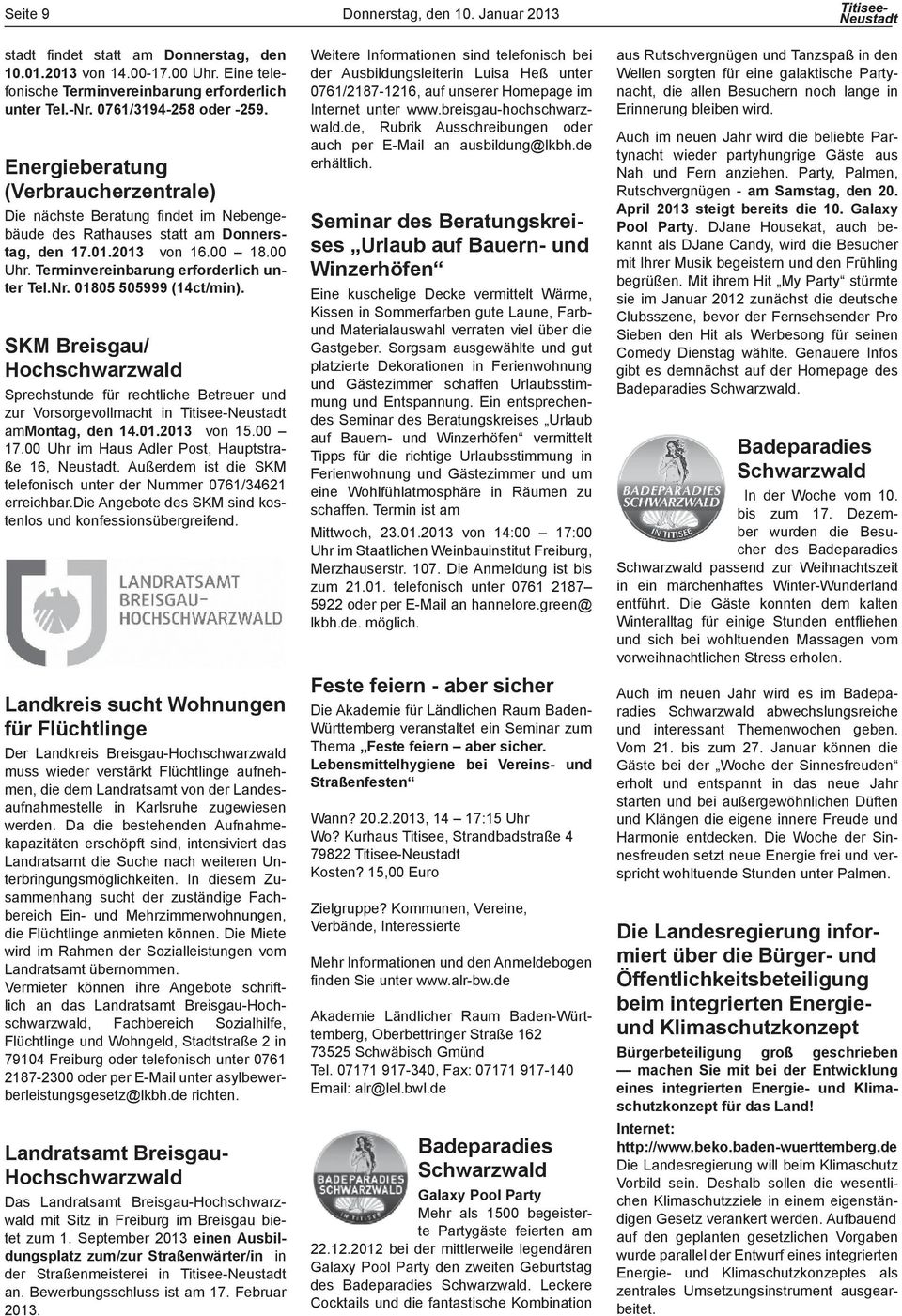 01805 505999 (14ct/min). SKM Breisgau/ Hochschwarzwald Sprechstunde für rechtliche Betreuer und zur Vorsorgevollmacht in Titisee-Neustadt ammontag, den 14.01.2013 von 15.00 17.