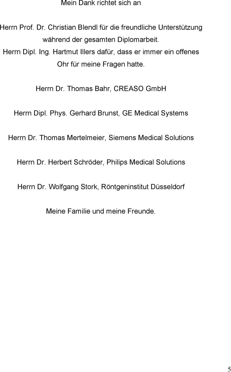 Thomas Bahr, CREASO GmbH Herrn Dipl. Phys. Gerhard Brunst, GE Medical Systems Herrn Dr.