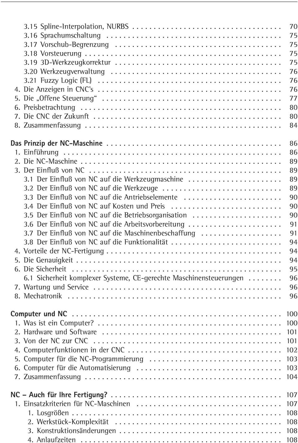 21 Fuzzy Logic (FL)........................................... 76 4. Die Anzeigen in CNC s........................................... 76 5. Die Offene Steuerung.......................................... 77 6.