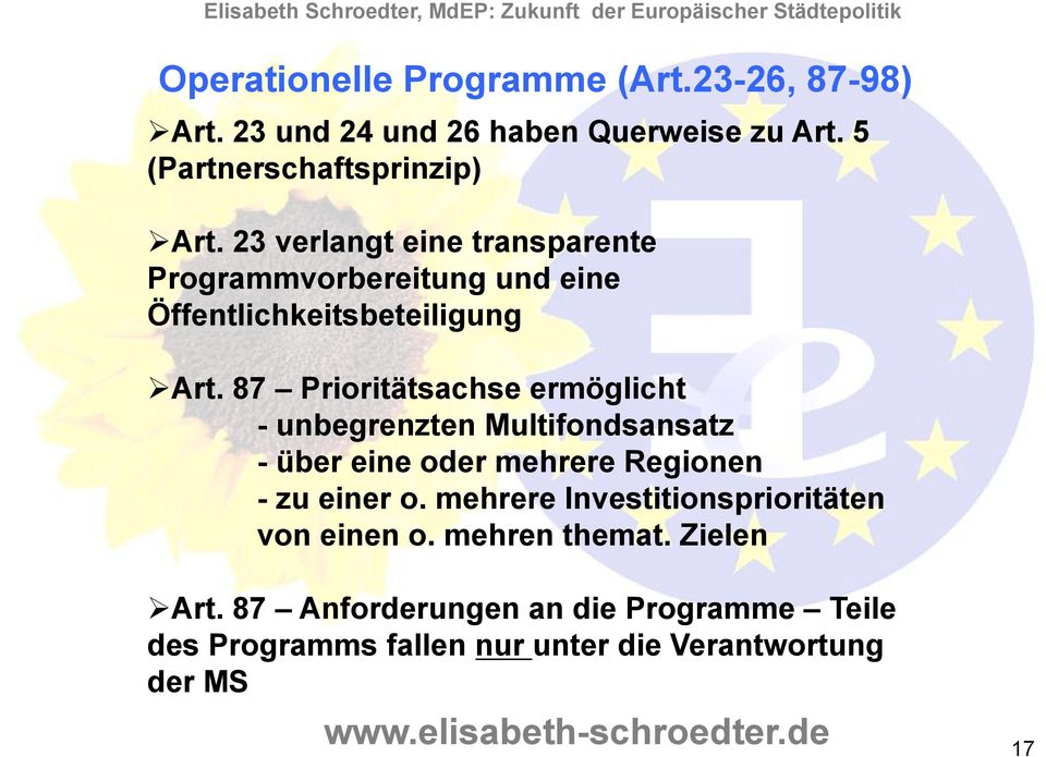 87 Prioritätsachse ermöglicht - unbegrenzten Multifondsansatz - über eine oder mehrere Regionen - zu einer o.