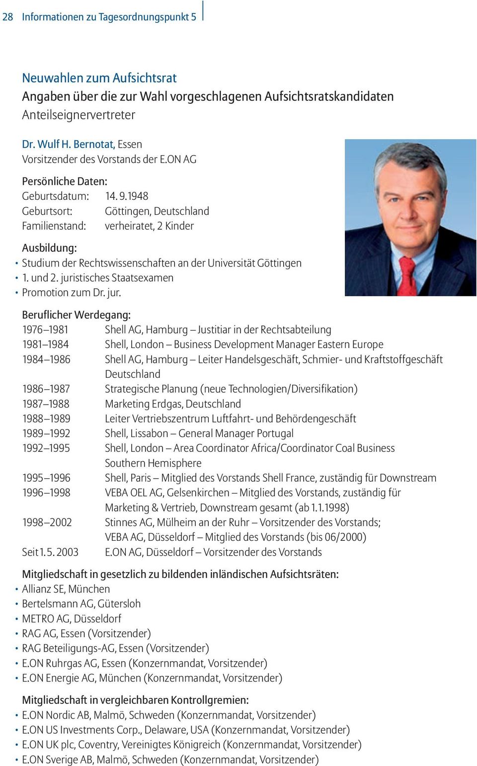 1948 Geburtsort: Göttingen, Deutschland Familienstand: verheiratet, 2 Kinder Studium der Rechtswissenschaften an der Universität Göttingen 1. und 2. juri