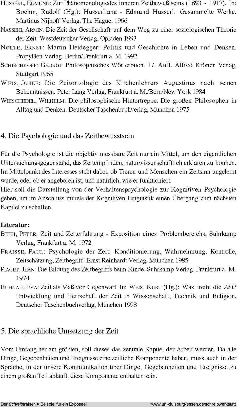 Westdeutscher Verlag, Opladen 1993 NOLTE, ERNST: Martin Heidegger: Politik und Geschichte in Leben und Denken. Propyläen Verlag, Berlin/Frankfurt a. M. 1992 SCHISCHKOFF; GEORGI: Philosophisches Wörterbuch.