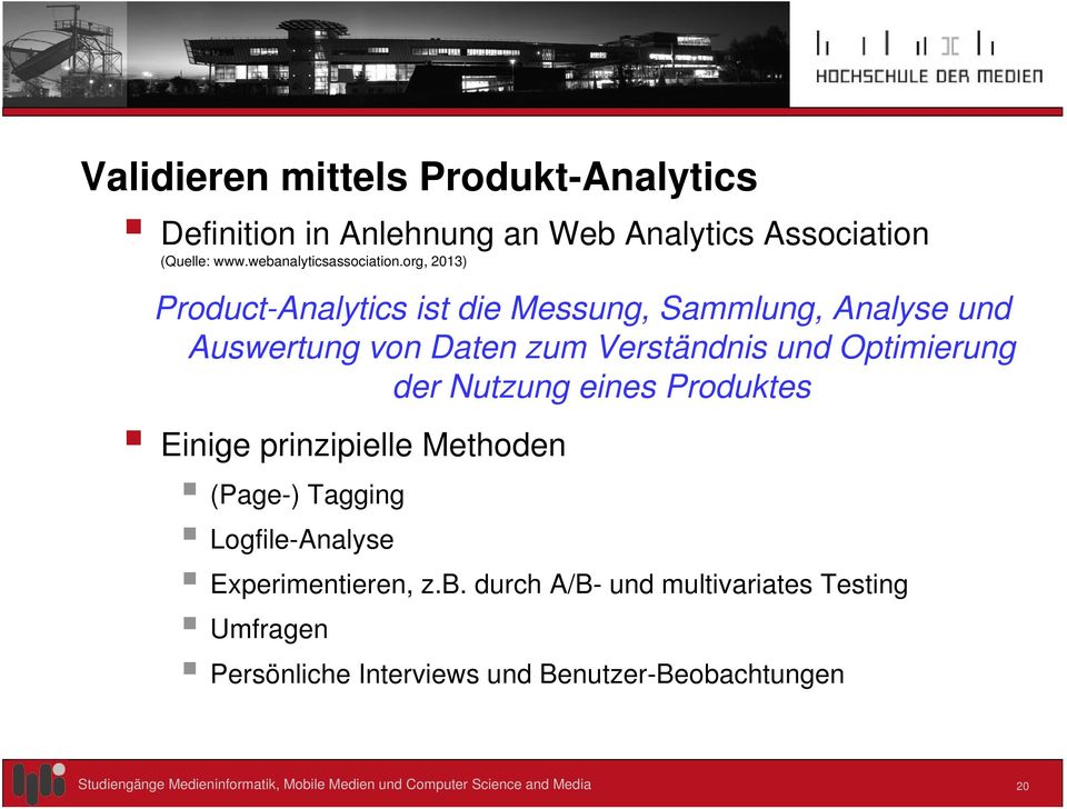org, 2013) Product-Analytics ist die Messung, Sammlung, Analyse und Auswertung von Daten zum Verständnis und