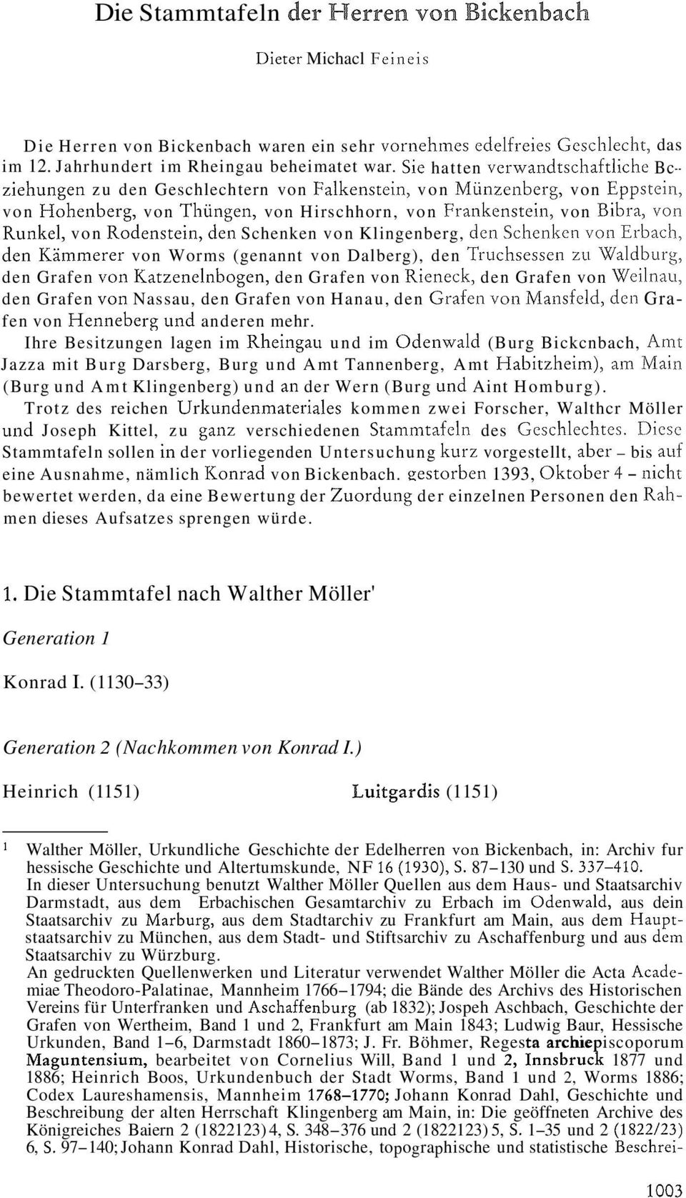 Runkel, von Rodenstein, den Schenken von Klingenberg, dcn Schc111~c11 von Erbach, den Kärninerer von Worms (genannt von Dalberg), den Truclisessen zu Waldburs, den Grafen von Katzenelnbogen, den