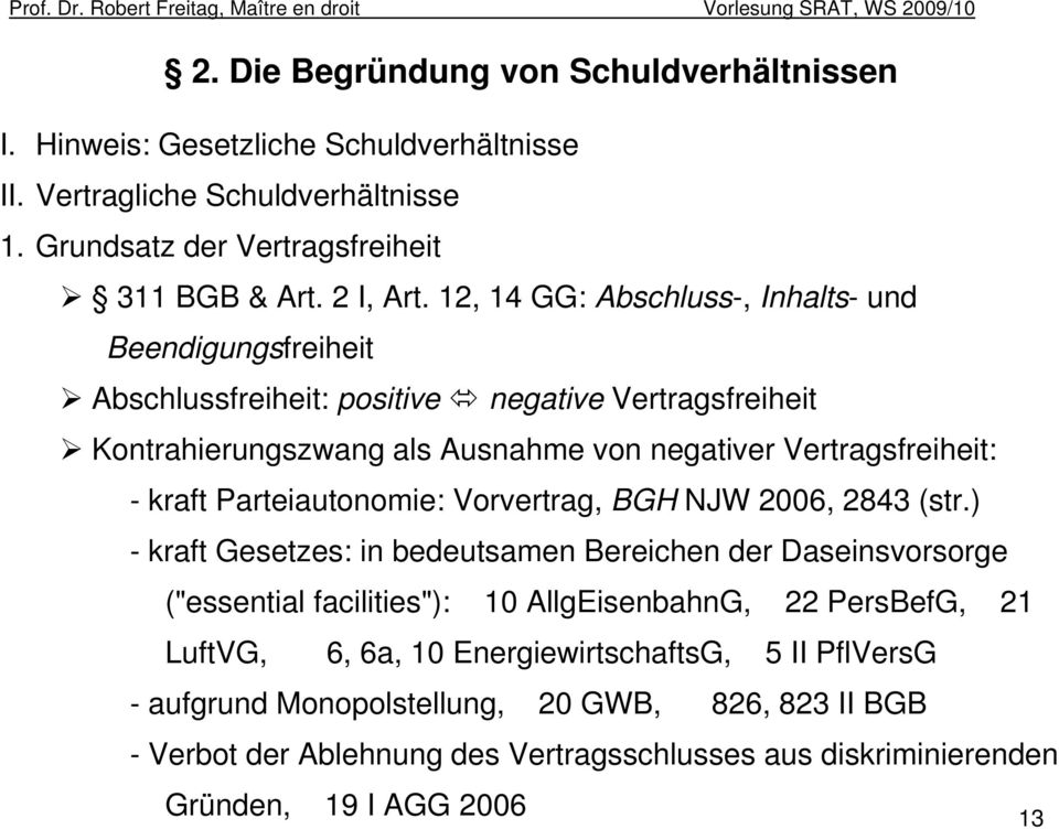 Parteiautonomie: Vorvertrag, BGH NJW 2006, 2843 (str.