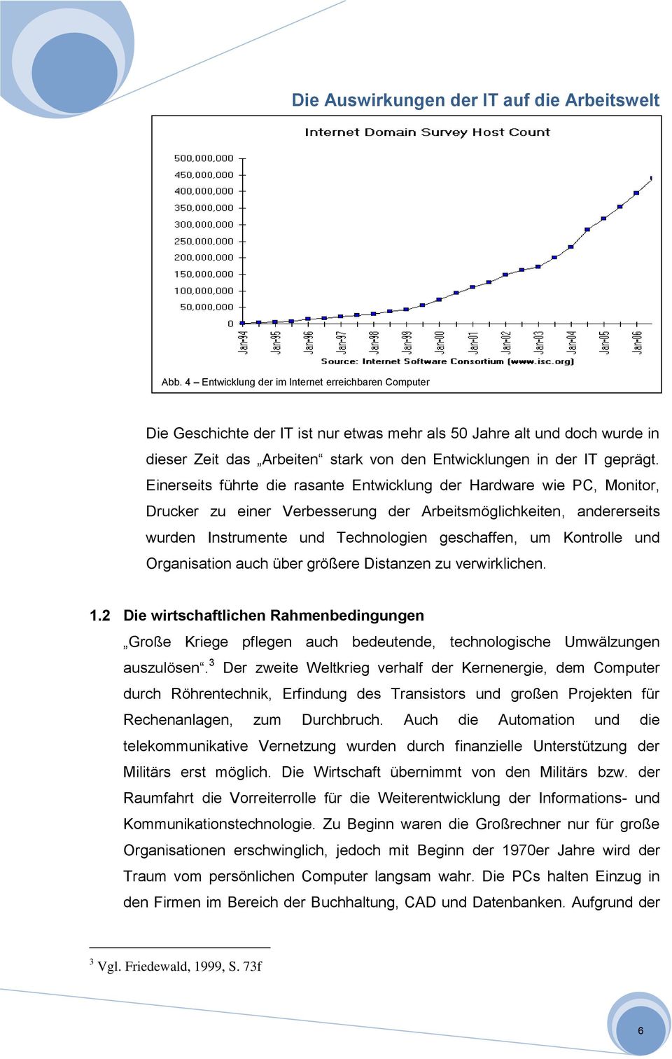 Einerseits führte die rasante Entwicklung der Hardware wie PC, Monitor, Drucker zu einer Verbesserung der Arbeitsmöglichkeiten, andererseits wurden Instrumente und Technologien geschaffen, um