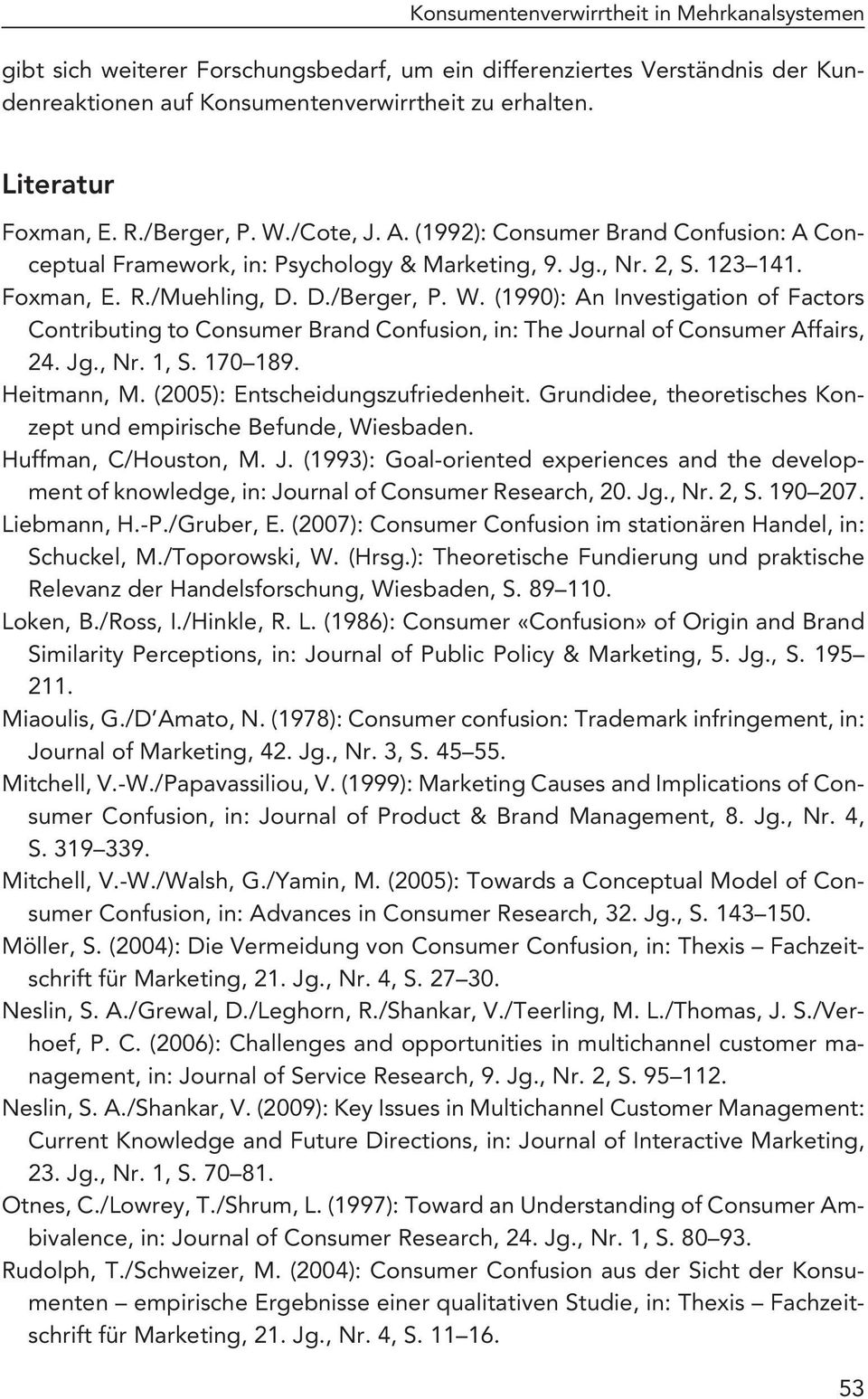 Jg., Nr. 1, S. 170 189. Heitmann, M. (2005): Entscheidungszufriedenheit. Grundidee, theoretisches Konzept und empirische Befunde, Wiesbaden. Huffman, C/Houston, M. J.