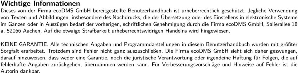 schriftlichen Genehmigung durch die Firma ecodms GmbH, Salierallee 18 a, 52066 Aachen. Auf die etwaige Strafbarkeit urheberrechtswidrigen Handelns wird hingewiesen. KEINE GARANTIE.