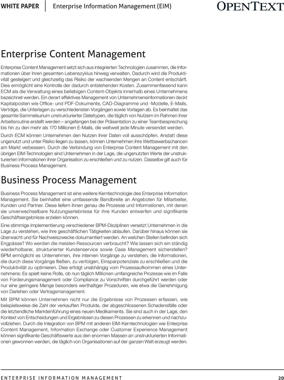 Zusammenfassend kann ECM als die Verwaltung eines beliebigen Content-Objekts innerhalb eines Unternehmens bezeichnet werden.