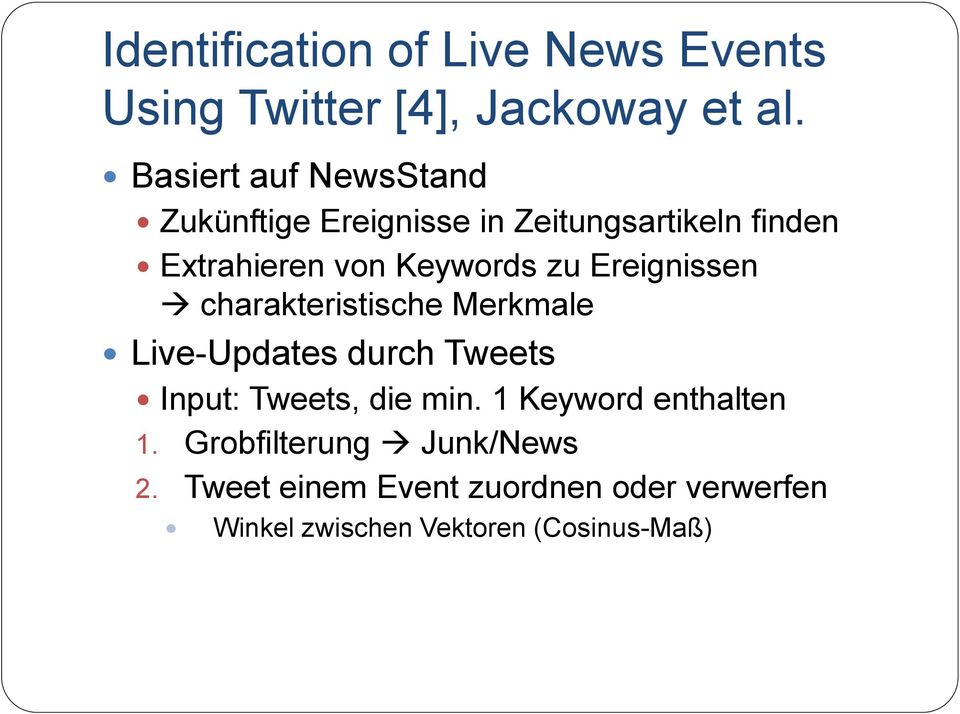 zu Ereignissen charakteristische Merkmale Live-Updates durch Tweets Input: Tweets, die min.