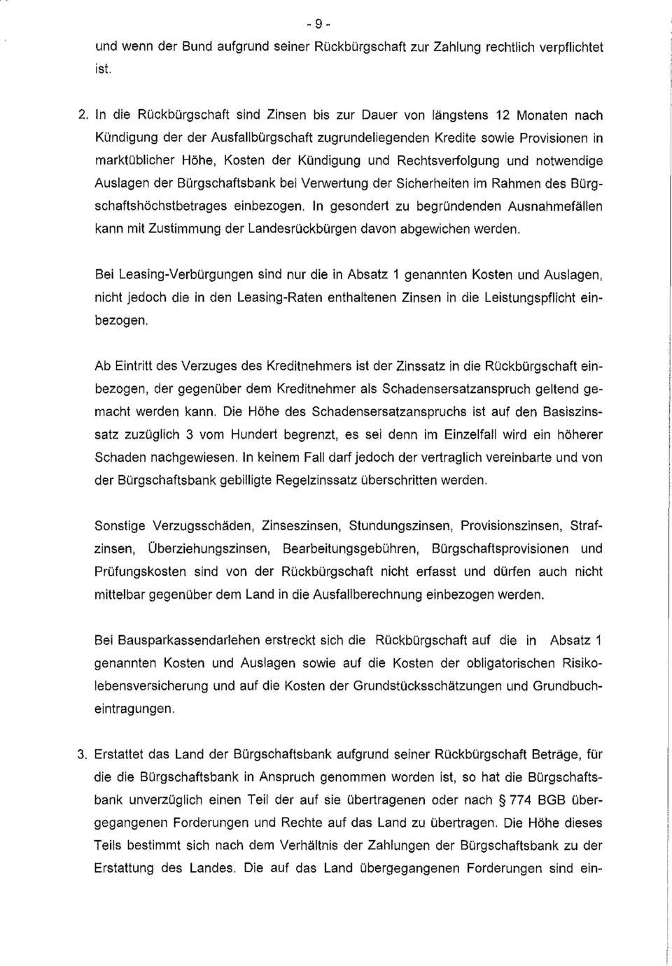 Kündigung und Rechtsverfolgung und notwendige Auslagen der Bürgschaftsbank bei Verwertung der Sicherheiten im Rahmen des Bürgschaftshöchstbetrages einbezogen.