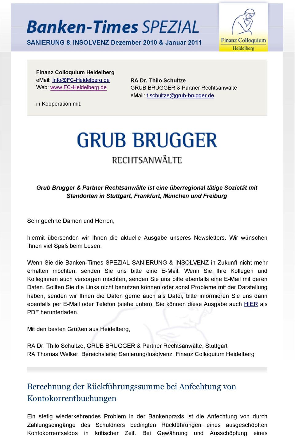 de Grub Brugger & Partner Rechtsanwälte ist eine überregional tätige Sozietät mit Standorten in Stuttgart, Frankfurt, München und Freiburg Sehr geehrte Damen und Herren, hiermit übersenden wir Ihnen