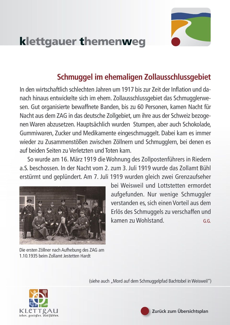 Gut organisierte bewaffnete Banden, bis zu 60 Personen, kamen Nacht für Nacht aus dem ZAG in das deutsche Zollgebiet, um ihre aus der Schweiz bezogenen Waren abzusetzen.