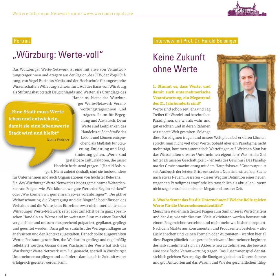 Auf der Basis von Würzburg als Stiftungshauptstadt Deutschlands und Werten als Grundlage des Handelns, bietet das Würzburger Werte-Netzwerk Verantwortungsträgerinnen und Eine Stadt muss Werte