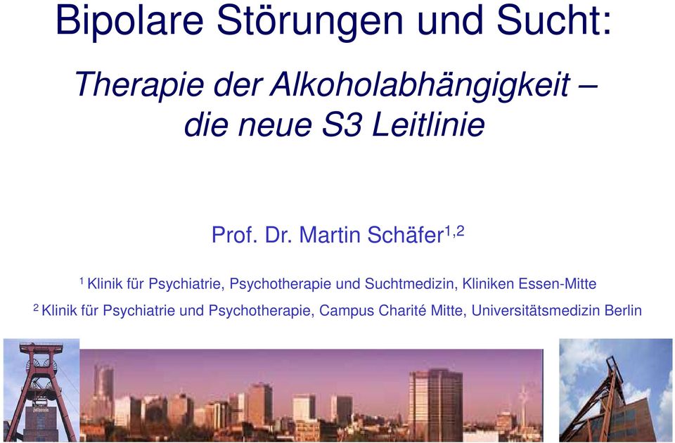 Martin Schäfer 1,2 1 Klinik für Psychiatrie, Psychotherapie und