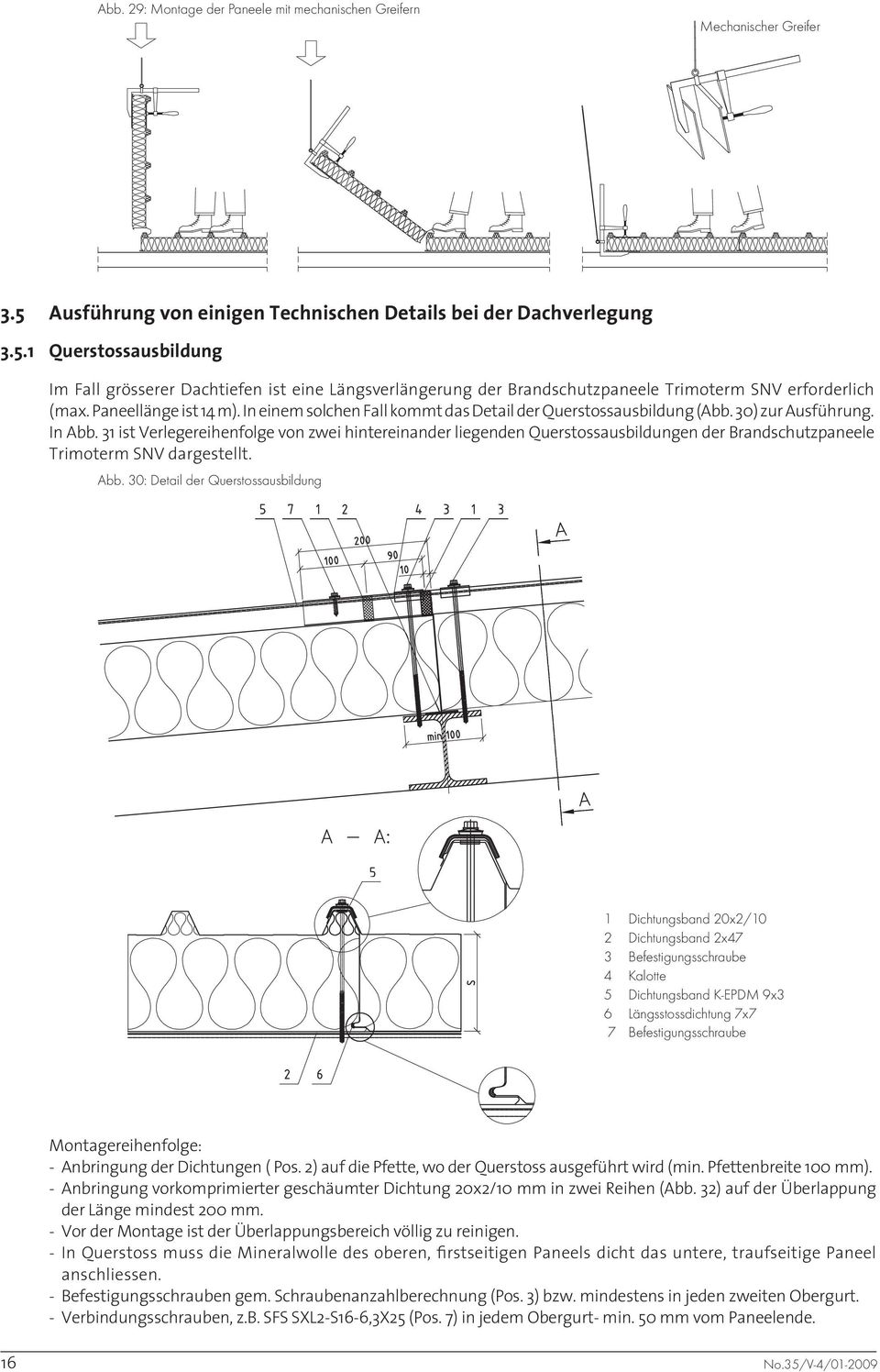 1 Querstossausbildung Im Fall grösserer Dachtiefen ist eine Längsverlängerung der Brandschutzpaneele Trimoterm SNV erforderlich (max. Paneellänge ist 14 m).