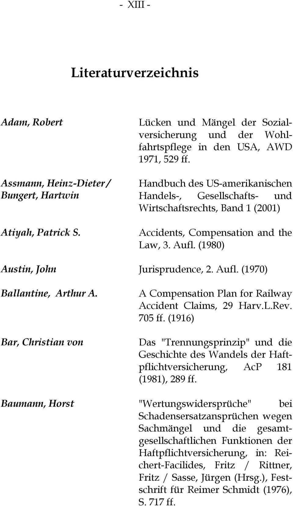 Bar, Christian von A Compensation Plan for Railway Accident Claims, 29 Harv.L.Rev. 705 ff.