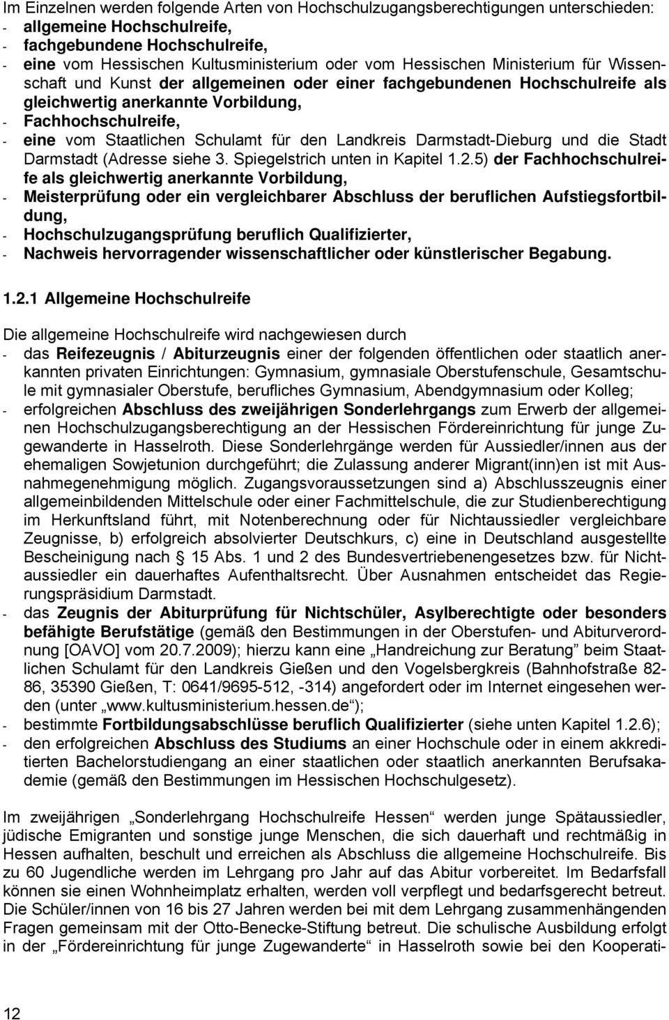 Schulamt für den Landkreis Darmstadt-Dieburg und die Stadt Darmstadt (Adresse siehe 3. Spiegelstrich unten in Kapitel 1.2.