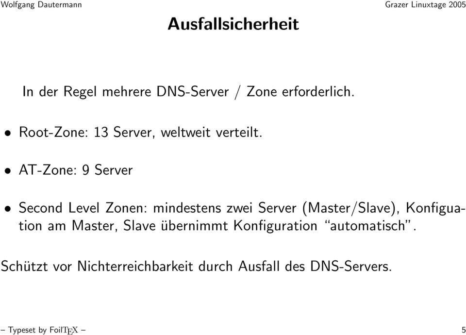 AT-Zone: 9 Server Second Level Zonen: mindestens zwei Server (Master/Slave),