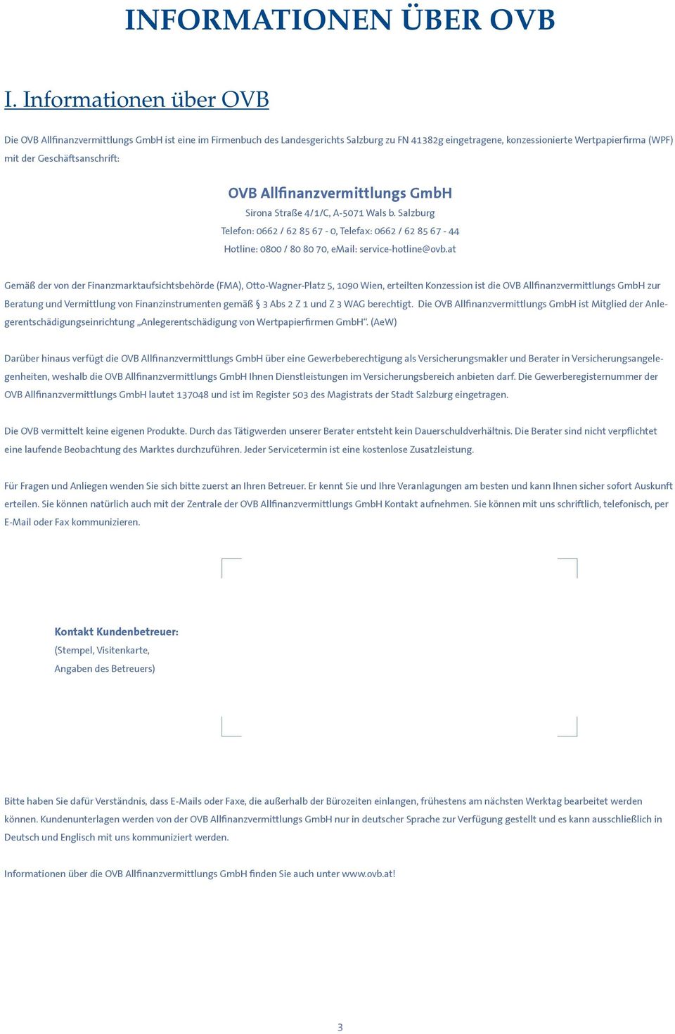 Geschäftsanschrift: OVB Allfinanzvermittlungs GmbH Sirona Straße 4/1/C, A-5071 Wals b.
