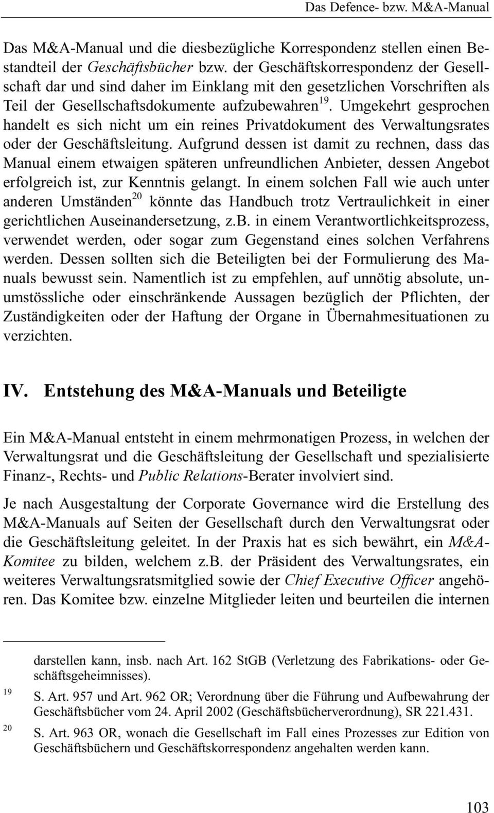 Umgekehrt gesprochen handelt es sich nicht um ein reines Privatdokument des Verwaltungsrates oder der Geschäftsleitung.