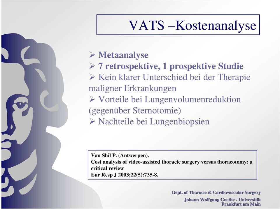 (gegenüber Sternotomie) Nachteile bei Lungenbiopsien Van Shil P. (Antwerpen).