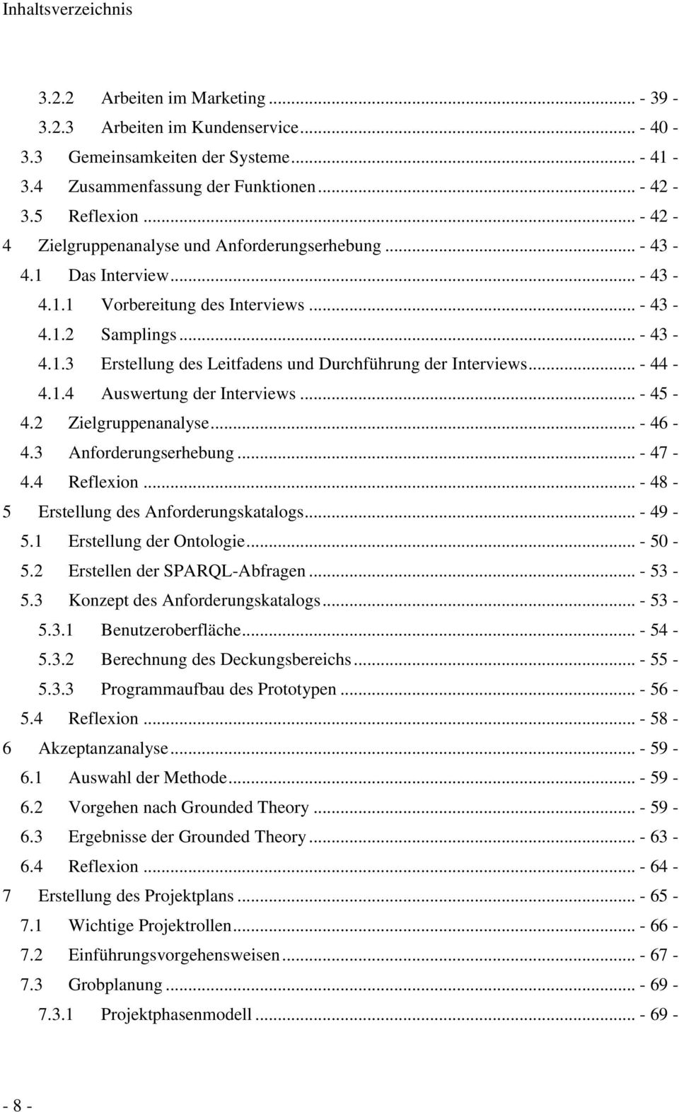 .. - 44-4.1.4 Auswertung der Interviews... - 45-4.2 Zielgruppenanalyse... - 46-4.3 Anforderungserhebung... - 47-4.4 Reflexion... - 48-5 Erstellung des Anforderungskatalogs... - 49-5.