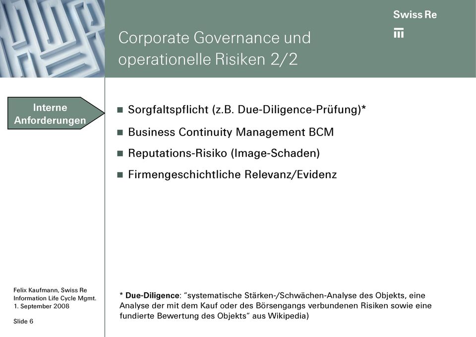 Firmengeschichtliche Relevanz/Evidenz Slide 6 * Due-Diligence: systematische Stärken-/Schwächen-Analyse des