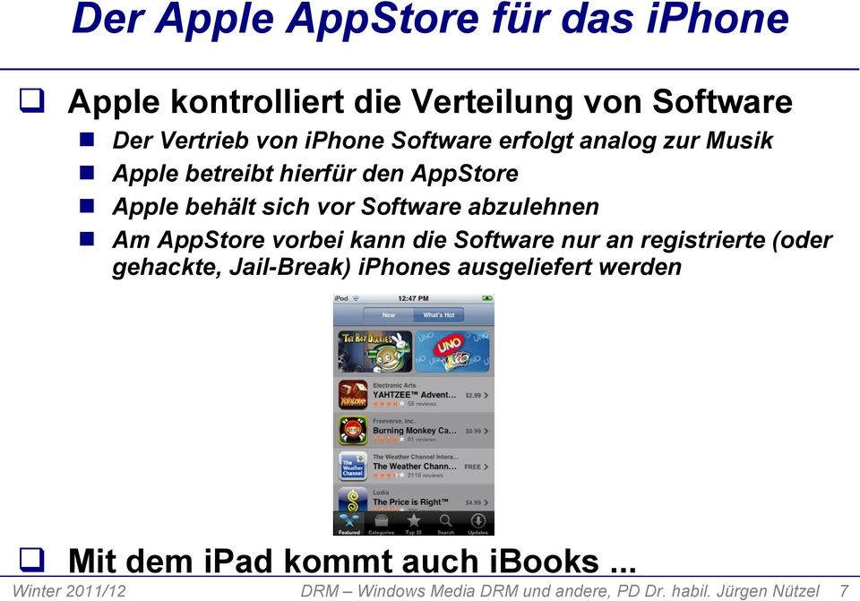 abzulehnen Am AppStore vorbei kann die Software nur an registrierte (oder gehackte, Jail-Break) iphones
