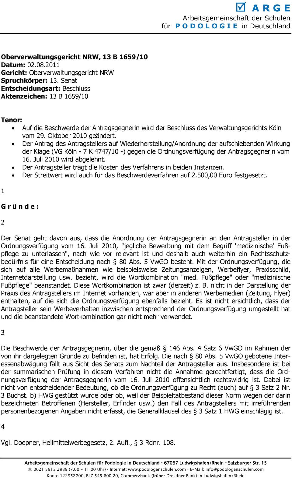 Der Antrag des Antragstellers auf Wiederherstellung/Anordnung der aufschiebenden Wirkung der Klage (VG Köln - 7 K 4747/10 -) gegen die Ordnungsverfügung der Antragsgegnerin vom 16.