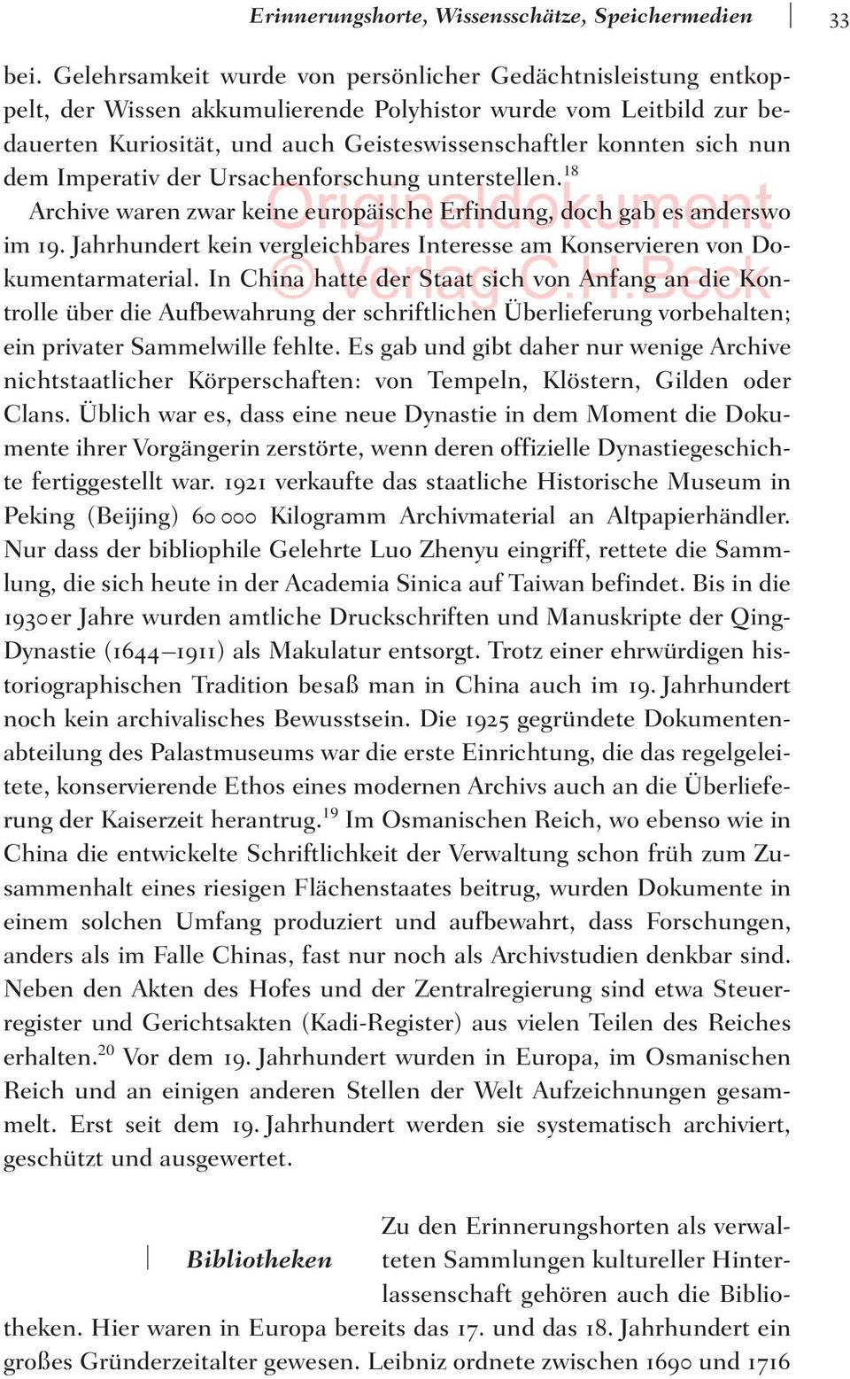 dem Imperativ der Ursachenforschung unterstellen.18 Archive waren zwar keine europäische Erfindung, doch gab es anderswo im 19.