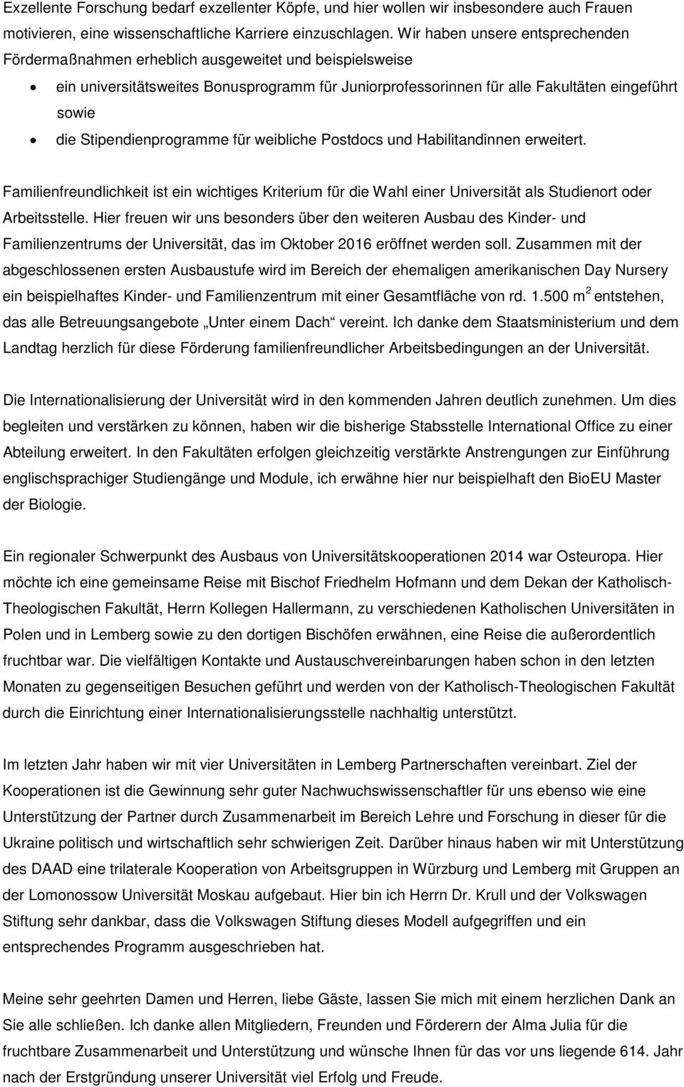 Stipendienprogramme für weibliche Postdocs und Habilitandinnen erweitert. Familienfreundlichkeit ist ein wichtiges Kriterium für die Wahl einer Universität als Studienort oder Arbeitsstelle.