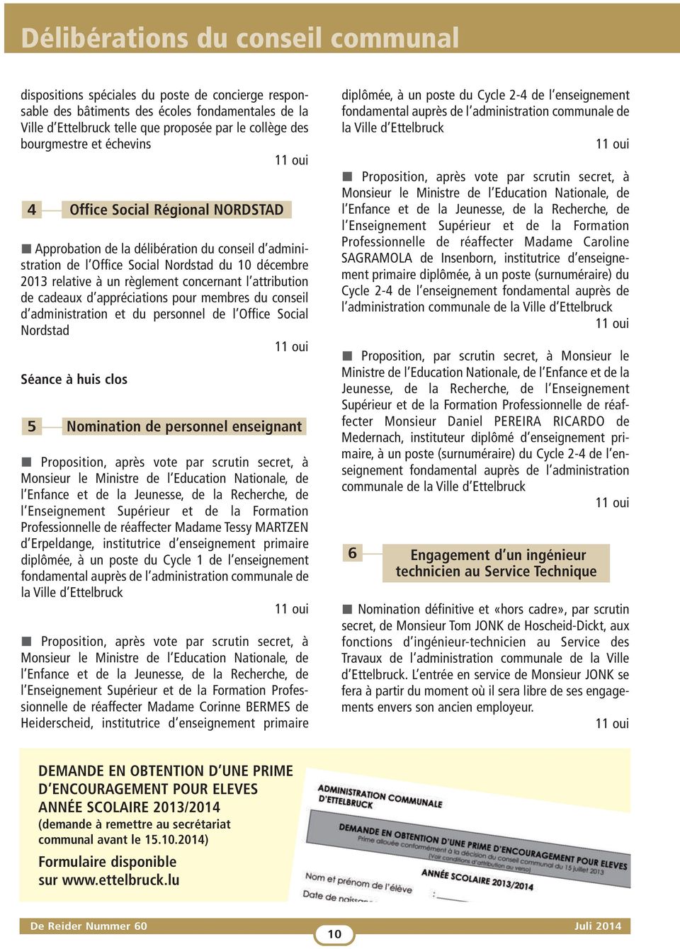 concernant l attribution de cadeaux d appréciations pour membres du conseil d administration et du personnel de l Office Social Nordstad 11 oui Séance à huis clos 5 Nomination de personnel enseignant