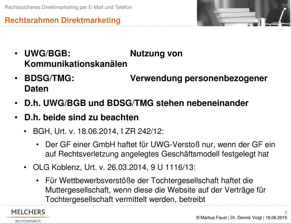2014, I ZR 242/12: Der GF einer GmbH haftet für UWG-Verstoß nur, wenn der GF ein auf Rechtsverletzung angelegtes Geschäftsmodell festgelegt hat