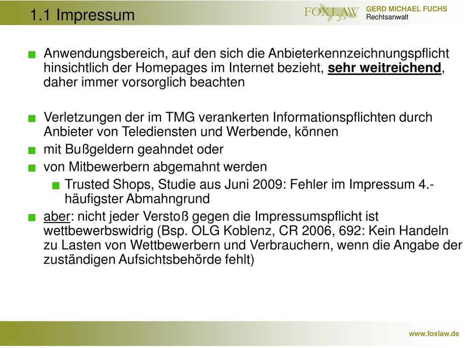 Mitbewerbern abgemahnt werden Trusted Shops, Studie aus Juni 2009: Fehler im Impressum 4.