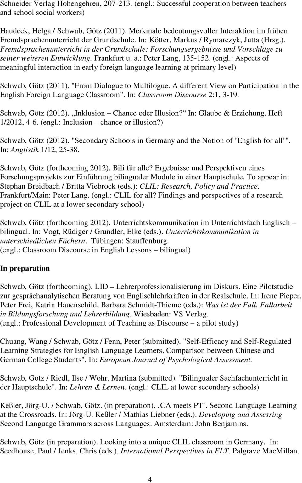 Fremdsprachenunterricht in der Grundschule: Forschungsergebnisse und Vorschläge zu seiner weiteren Entwicklung. Frankfurt u. a.: Peter Lang, 135-152. (engl.