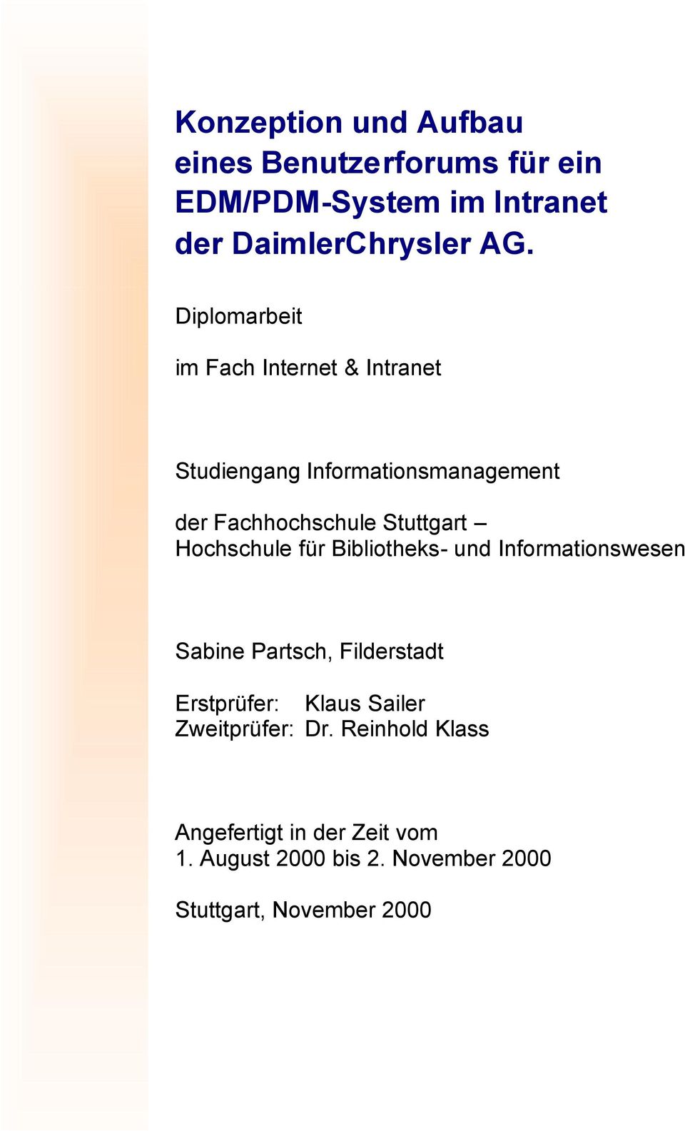 Hochschule für Bibliotheks- und Informationswesen Sabine Partsch, Filderstadt Erstprüfer: Klaus Sailer