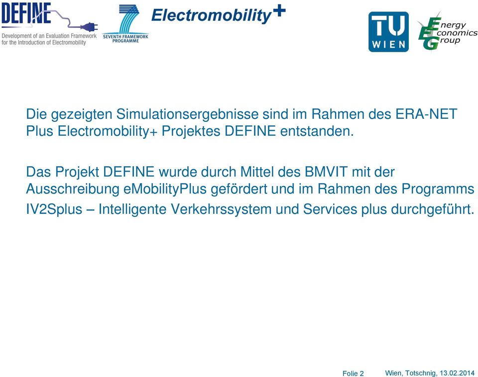 Das Projekt DEFINE wurde durch Mittel des BMVIT mit der Ausschreibung emobilityplus