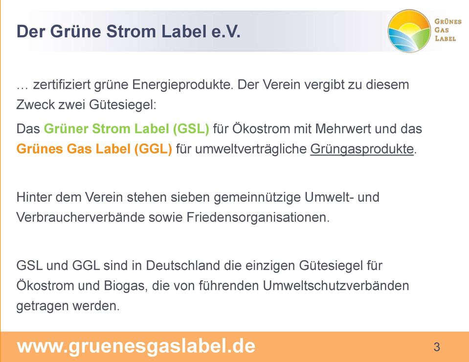 Label (GGL) für umweltverträgliche Grüngasprodukte.